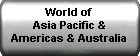 World of Asia pacific & Americas & Australia
